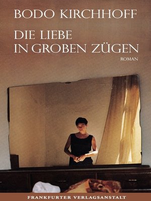 cover image of Die Liebe in groben Zügen